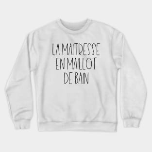 La maitresse en maillot de bain Crewneck Sweatshirt